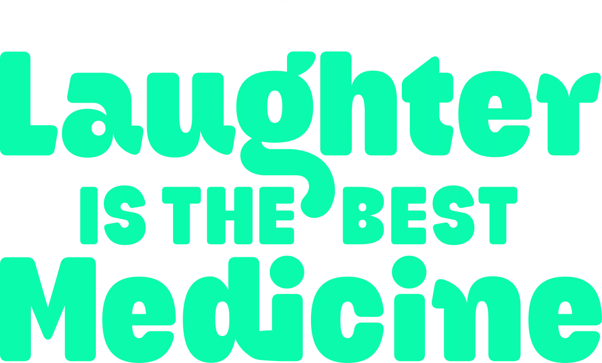 Laughter is the Best Medicine Laughter is the Best Medicine