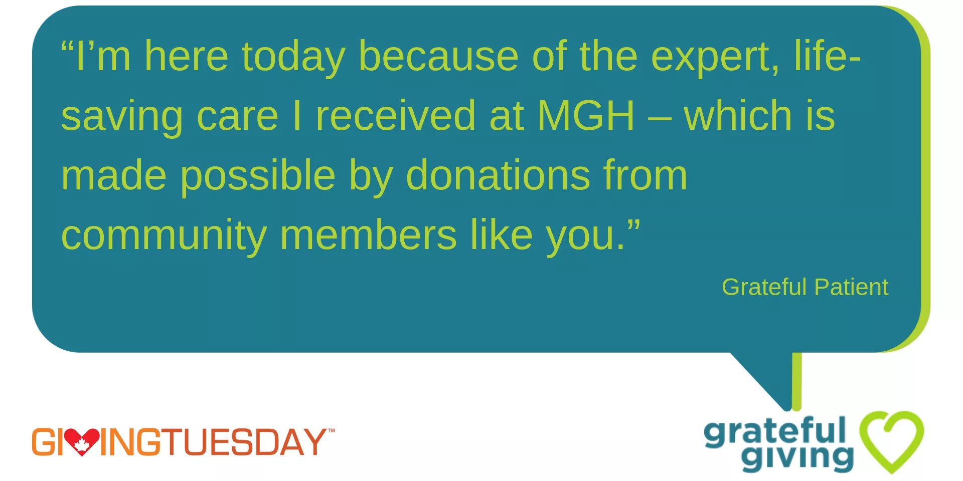 Grateful Patient Speech Bubble - I’m here today because of the expert, life-saving care I received at MGH – which is made possible by donations from community members like you.